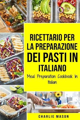 Book cover for Ricettario per la Preparazione Dei Pasti In italiano/ Meal Preparation Cookbook In Italian