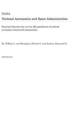 Cover of Practical Theories for Service Life Prediction of Critical Aerospace Structural Components