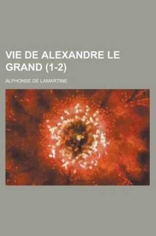 Cover of Vie de Alexandre Le Grand (1-2)