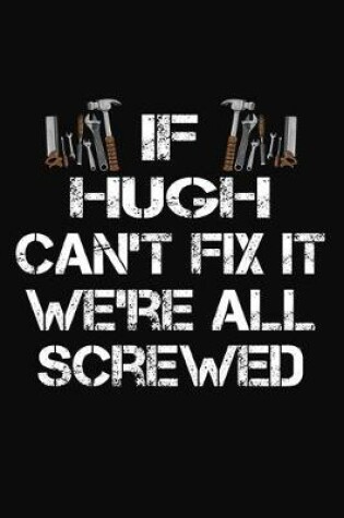 Cover of If Hugh Can't Fix It We're All Screwed