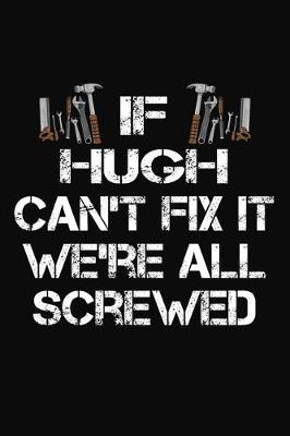 Book cover for If Hugh Can't Fix It We're All Screwed