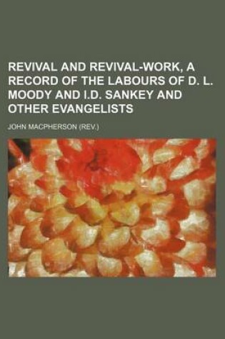 Cover of Revival and Revival-Work, a Record of the Labours of D. L. Moody and I.D. Sankey and Other Evangelists