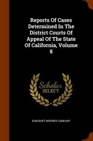 Cover of Reports of Cases Determined in the District Courts of Appeal of the State of California, Volume 8