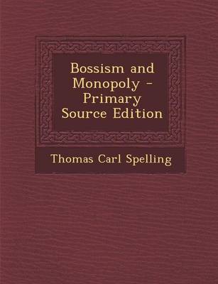 Book cover for Bossism and Monopoly - Primary Source Edition