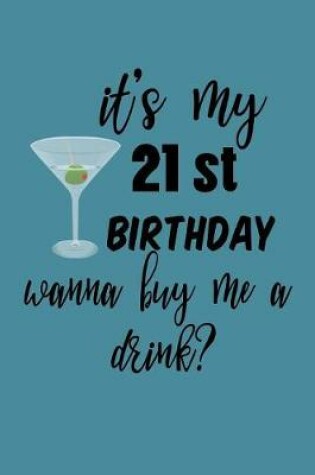 Cover of It's My 21St Birthday Want To Buy Me A Drink