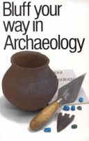 Cover of Bluff Your Way in Archaeology