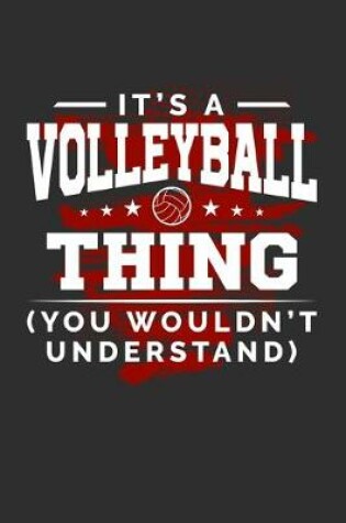 Cover of It's A Volleyball Thing You Wouldn't Understand