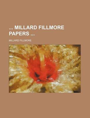 Book cover for Millard Fillmore Papers (Volume 10)