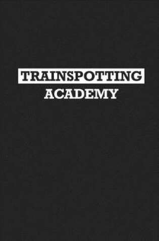 Cover of Trainspotting Academy