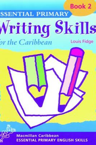 Cover of Essential Primary Writing Skills for the Caribbean: Book 2