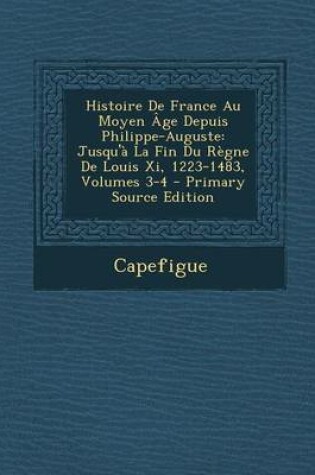 Cover of Histoire de France Au Moyen Age Depuis Philippe-Auguste