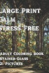 Book cover for Large Print - Calm - Stress Free (Adult Coloring Book)