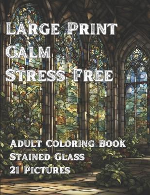 Book cover for Large Print - Calm - Stress Free (Adult Coloring Book)