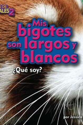 Cover of MIS Bigotes Son Largos Y Blancos (My Whiskers Are Long and White)