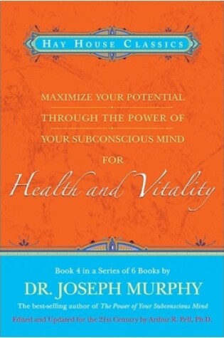 Cover of Maximise Your Potential Through The Power Of Your Subconscious Mind For Health and Vitality