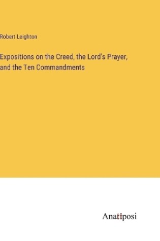 Cover of Expositions on the Creed, the Lord's Prayer, and the Ten Commandments