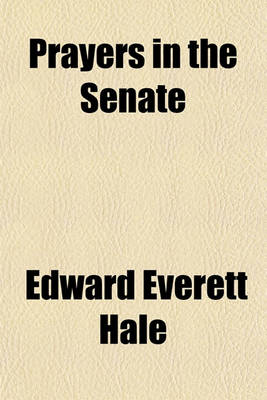 Book cover for Prayers in the Senate; Prayers Offered in the Senate of the United States in the Winter Session of 1904