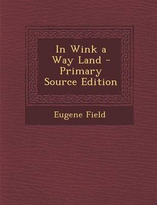Book cover for In Wink a Way Land - Primary Source Edition