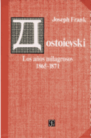 Cover of Dostoievski - Los Anos Milagrosos 1865-1871
