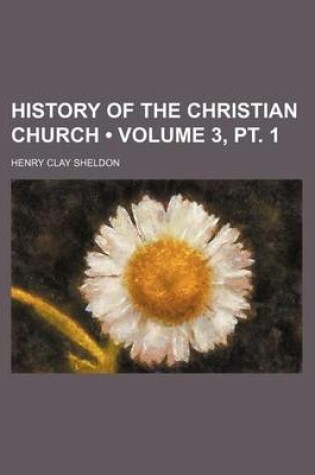 Cover of History of the Christian Church (Volume 3, PT. 1)