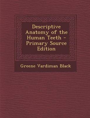 Book cover for Descriptive Anatomy of the Human Teeth - Primary Source Edition