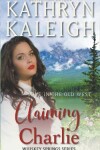 Book cover for Claiming Charlie -- Sweet Western Historical Romance
