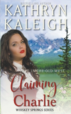 Book cover for Claiming Charlie -- Sweet Western Historical Romance