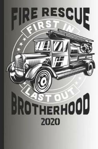 Cover of Fire Rescue First In Last Out Brotherhood 2020