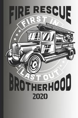 Book cover for Fire Rescue First In Last Out Brotherhood 2020