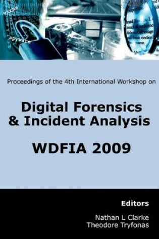 Cover of Digital Forensics and Incident Analysis: Proceedings of the Fourth International Workshop On- WDFIA 2009