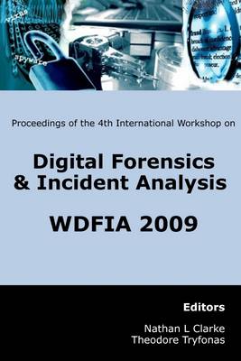 Book cover for Digital Forensics and Incident Analysis: Proceedings of the Fourth International Workshop On- WDFIA 2009