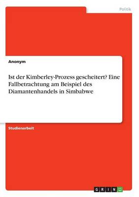 Book cover for Ist der Kimberley-Prozess gescheitert? Eine Fallbetrachtung am Beispiel des Diamantenhandels in Simbabwe