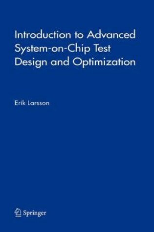 Cover of Introduction to Advanced System-on-Chip Test Design and Optimization