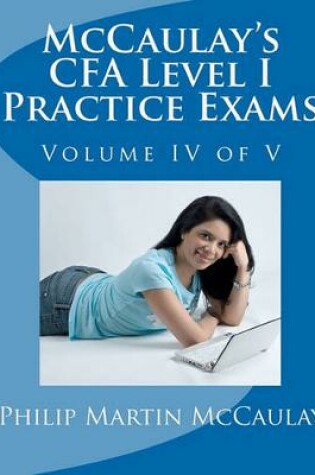 Cover of McCaulay's CFA Level I Practice Exams Volume IV of V