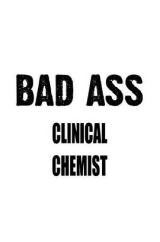 Cover of Bad Ass Clinical Chemist