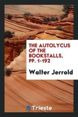 Cover of The Autolycus of the Bookstalls, Pp. 1-192