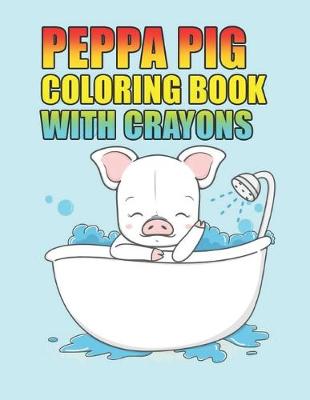 Book cover for peppa pig coloring book with crayons