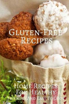 Book cover for Gluten-Free Recipes Home Recipes For Healthy