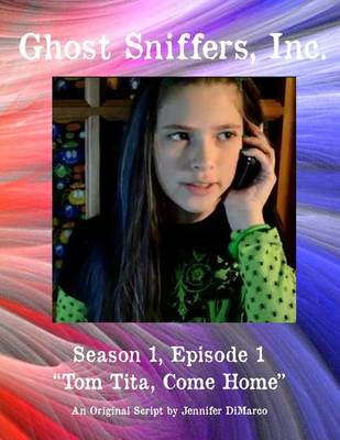 Book cover for Ghost Sniffers, Inc. Season 1, Episode 1 Script