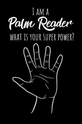 Book cover for I Am A Palm Reader, What Is Your Special Power?