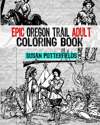 Book cover for Epic Oregon Trail Adult Coloring Book