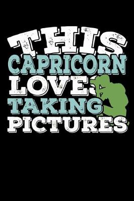 Book cover for This Capricorn Loves Taking Pictures Notebook