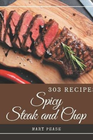 Cover of 303 Spicy Steak and Chop Recipes