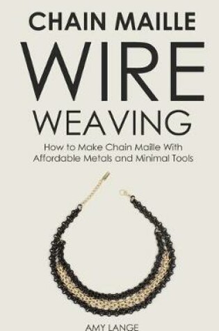 Cover of Chain Maille Wire Weaving
