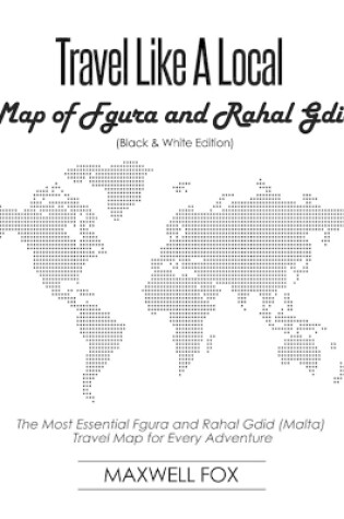 Cover of Travel Like a Local - Map of Fgura and Rahal Gdid (Black and White Edition)