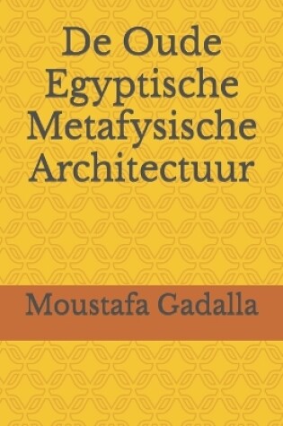 Cover of De Oude Egyptische Metafysische Architectuur