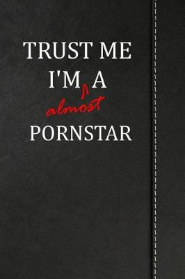 Book cover for Trust Me I'm almost a Pornstar