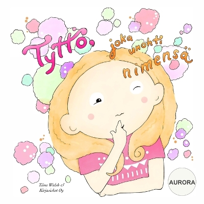 Book cover for Tyttö, joka unohti nimensä AURORA