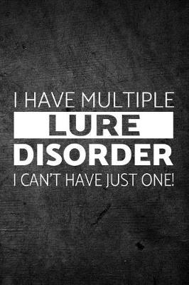 Book cover for I Have Multiple Lure Disorder I Can't Have Just One
