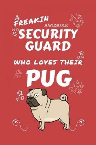 Cover of A Freakin Awesome Security Guard Who Loves Their Pug